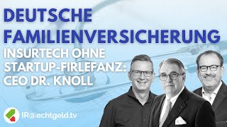 Deutsche Familienversicherung: Mit starkem Wachstum in die Gewinnzone | CEO Dr. Stefan Knoll