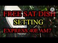 FREE SAT DISH SETTING. EXPRESS AM7  NEW SATELLITE