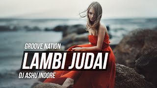 Lambi Judai | Jannat | Remix | DJ Ashu | Emraan Hashmi | Sonal Chauhan | Groove Nation