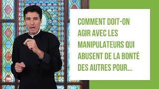 DMPV #138 - Comment doit-on agir avec les manipulateurs qui abusent de la bonté des autres pour...