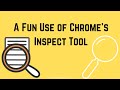 A Fun Way to Use the Inspect Tool in Chrome