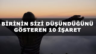 BİRİNİN SİZİ DÜŞÜNDÜĞÜNÜ GÖSTEREN 10 İŞARET!