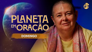 Prece para o FOCO - PLANETA EM ORAÇÃO - 26/01 20h00