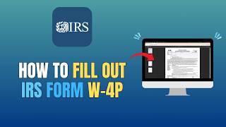 HOW TO FILL OUT IRS FORM W-4P - UPDATE 2026