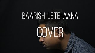 Darshan Raval- Baarish Lete Aana | Cover By Rigel Music