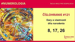 ČÍSLOHRANIE 121 - Dary a vlastnosti dňa narodenia 8, 17, 26