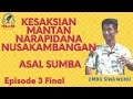 EPISODE 3 FINAL  !! KESAKSIAN MANTAN NARAPIDANA NUSAKAMBANGAN ASAL SUMBA // PODJEMS