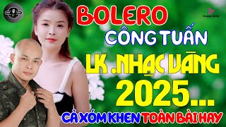 CÔNG TUẤN BOLERO - LK NHẠC RUMBA HẢI NGOẠI ÊM TAI RU NGỦ VỀ ĐÊM - NHẠC LÍNH XƯA HAY NHẤT HIỆN NAY