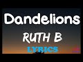 Ruth B. - Dandelions (Lyrics)