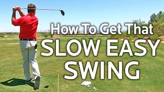 HOW TO GET A SLOW EASY GOLF SWING (Effortless Power)