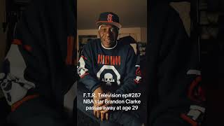 F.T.R. Television ep#287 Memphis grislies NBA star Brandon Clarke passes away at age 29