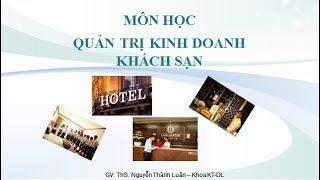 Quản trị kinh doanh khách sạn| Chương 1: Tổng quan môn học| Buổi 1