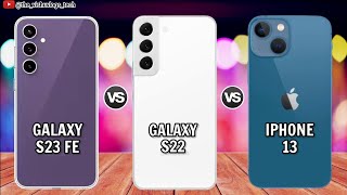 Galaxy S23 FE vs Galaxy S22 vs iPhone 13 || Full Comparison⚡Price🔥Full Reviews 2023⚡1st Impression