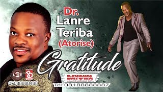 GRATITUDE \u0026 WINNERS DR LANRE TERIBA ATORISE New Album BAYOWA MUSIC