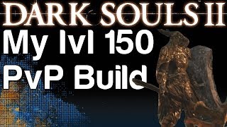 My lvl 150 PvP STR Build - Dark Souls 2 | WikiGameGuides