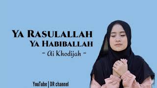 Ya Rasulallah Ya Habiballah - Cover dan lirik by Ai Khodijah terbaru 2021