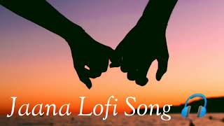 Jaana lofi song||