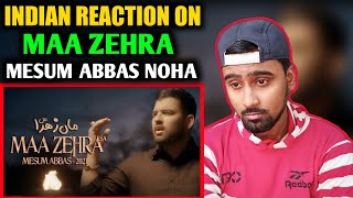 Indian Reacts To Maa Zehra | Mesum Abbas 2021 | New Noha Bibi Fatima | Ayyam E Fatima |