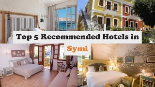 Top 5 Recommended Hotels In Symi | Top 5 Best 4 Star Hotels In Symi | Luxury Hotels In Symi