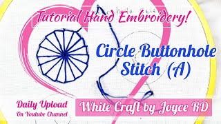 CIRCLE BUTTONHOLE STITCH (BASIC A) | WHITE CRAFT BY JOYCE RD