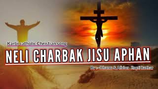 Neli Charbak Jisu Aphar || New Karbi Gospel Song 2022 || Cover By Albion Engti \u0026 Dhunu m..🥰