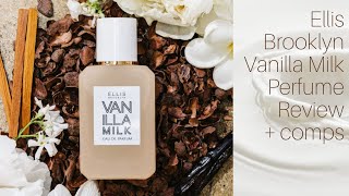 Perfume Review | *NEW* Ellis Brooklyn Vanilla Milk + comps \u0026 my Ellis Brooklyn collection