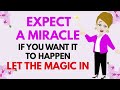 Abraham Hicks ~ EXPECT A MIRACLE IF YOU WANT IT TO HAPPEN ★🧡 LET THE MAGIC IN 🧡★