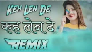 Keh Len De Remix Song Dj Neeraj || Kaka New Punjabi Song Dj Remix 2020
