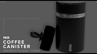 MiiR Coffee Canister Instructional Video