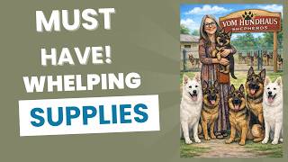 Must Have Whelping Supplies