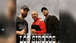 LOS SIROCOS - QUE BONITO LOS AMORES