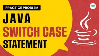 Java Switch Case Statement | School Practice Problem | GeeksforGeeks School