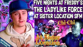 FNAF/SFM The Ladylike Force | At Sister Location - Chi-Chi | Reaction