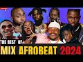 AFROBEATS MIX 2024/BEST OF AFROBEAT JAMS NEW AND LATEST 🔥NAIJA MIX 2024 ayra star,burna boy,wizkid