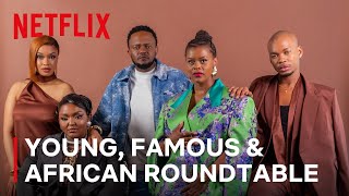 Young, Famous \u0026 African Roundtable Talk | Netflix