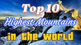 Top 10 Highest Mountains in the World | Location, Heights, Range and Other Facts | RobTag Channel