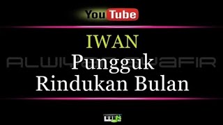 Karaoke Iwan - Pungguk Rindukan Bulan