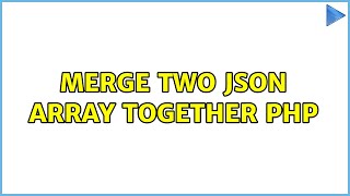 Merge two json array together PHP