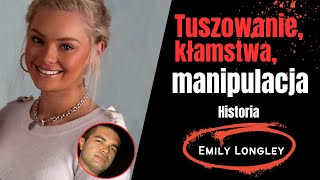 Tuszowanie,kłamstwa, manipulacja. Historia Emily Longley