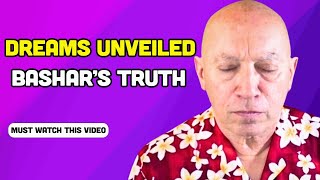 Bashar Reveals: The Hidden Truth Behind Your Dreams
