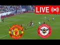 🔴Manchester United vs Brentford LIVE | Premier League | LIVE Match Now