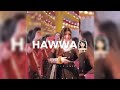 Hawa Hawa حوا حوا| New Tiktok Trending Song | Eid Special | Urdu Song | Whatsapp Status | #hawahawa