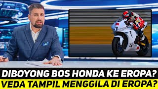 AHIRNYA TERJAWAB! DIBOYONG BOS HONDA, VEDA EGA SAH TAMPIL DI BALAPAN KELAS EROPA?