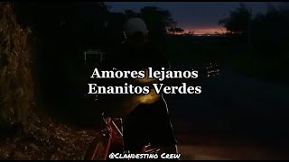 Enanitos Verdes - Amores lejanos (Letra)