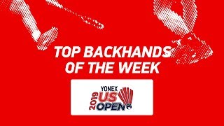 Top Backhands of the Week | YONEX US Open 2019 | BWF 2019