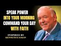 Speak Power into Your Morning: Command Your Day with Faith | Faith Confession by Kenneth E. Hagin