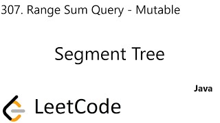 LeetCode 307 | Range Sum Query - Mutable | Segment Tree | Java