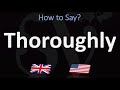 how to pronounce thoroughly 2 ways uk british vs us american english pronunciation