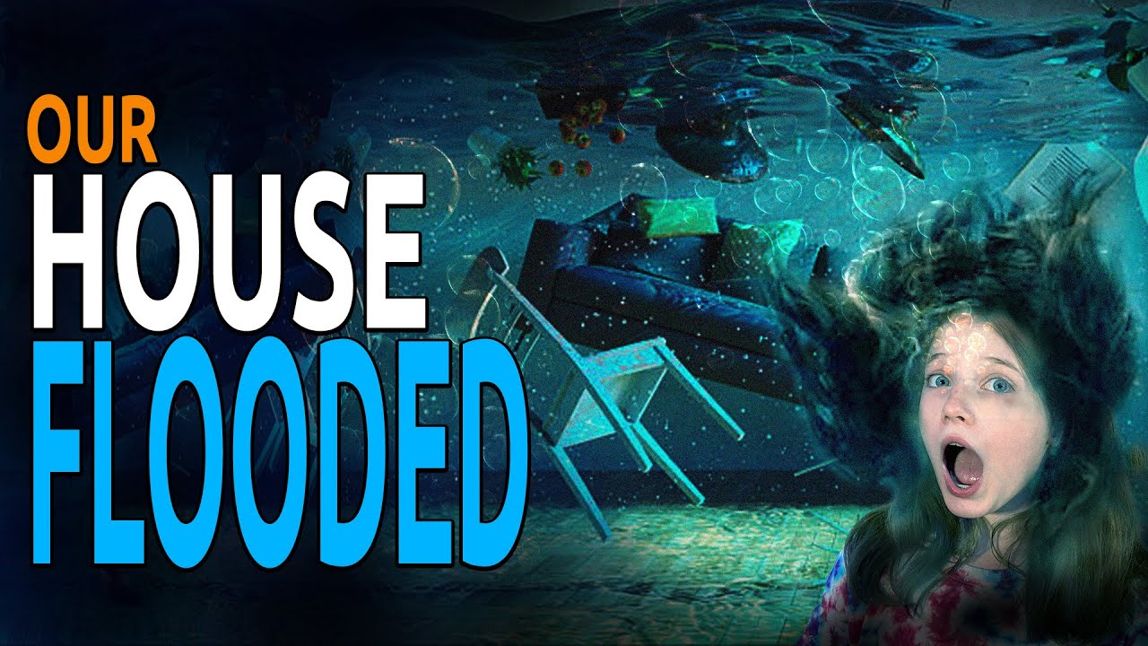 Our House Flooded Youtube