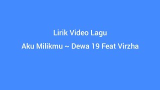 Aku Milikmu ~ Dewa 19 feat Virzha || Lirik Lagu Video